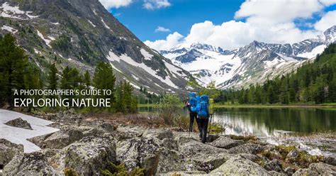 A Photographer S Guide To Exploring Nature