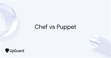 Chef Vs Puppet Upguard Chef Vs Puppet Upguard
