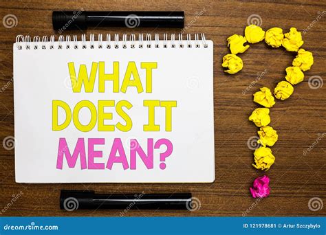 Conceptual Hand Writing Showing What Does It Mean Question Business Photo Showcasing Give Me The Meaning Of Something Definition White Page With Bright Color Word Black Pen Yellow Paper Lob Stock Photo