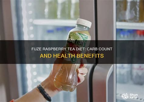 Fuze Raspberry Tea Diet Carb Count And Health Benefits Shunketo