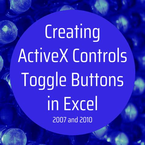 How To Create Activex Controls Toggle Buttons In Excel 2007 And 2010
