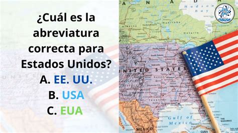 La Abreviatura Correcta Para Estados Unidos Es Ee Uu Usa O Eua La Abreviatura Correcta Para Estados Unidos Es Ee Uu Usa O Eua