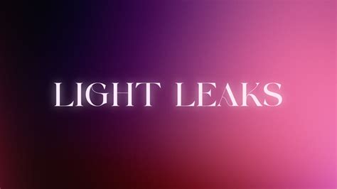 Light Leaks Visual Revival Light Leaks Visual Revival