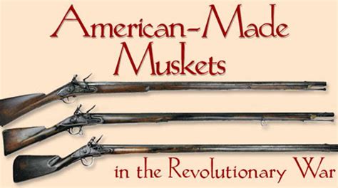 Muskets In The American Revolution Revolutionary War Journal