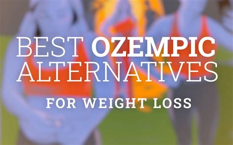 Ozempic Alternatives For Weight Loss