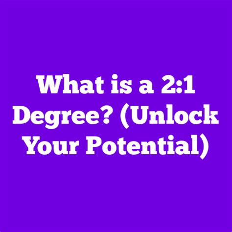 What Is A 2 1 Degree Unlock Your Potential What Is A 2 1 Degree Unlock Your Potential