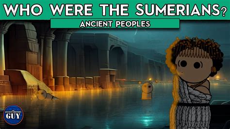 Who Were The Sumerians Ancient Peoples Youtube Who Were The Sumerians Ancient Peoples Youtube
