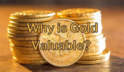 Why Is Gold Valuable